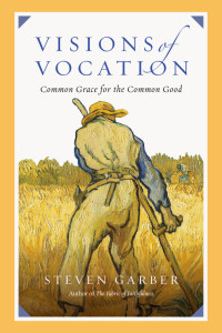 Steven Garber; — Visions of Vocation