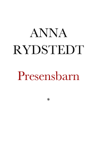 Rydstedt, Anna — Presensbarn. Dikter