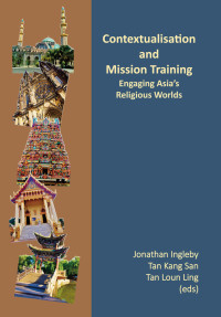 Jonathan Ingleby;Tan Kang San;Tan Loun Ling; — Contextualisation and Mission Training