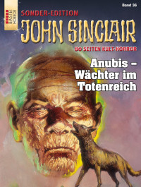 Dark, Jason — [John Sinclair - Sonderedition 36] • Anubis - Waechter im Totenreich