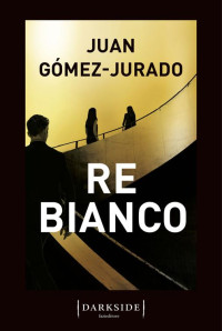 Juan Gómez-Jurado — Re Bianco