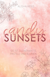 Reed, Alisha — Candy Sunsets: (Sandwood Village-Trilogie, Band 1) (German Edition)