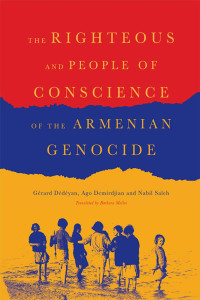 Grard Ddyan;Ago Demirdjian;Nabil Saleh ; — The Righteous and People of Conscience of the Armenian Genocide