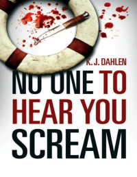 K. J. Dahlen [Dahlen, K. J.] — No One to Hear You Scream