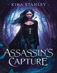 Kira Stanley — Assassin's Capture: Assassin's of Onisea #3 (Assassin of Onisea)