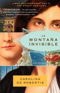 De Robertis, Carolina — La montana invisible (Spanish Edition)