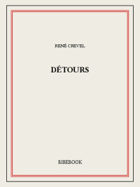 René Crevel [Crevel, René] — Détours
