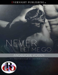 Angelique Voisen [Voisen, Angelique] — Never Let Me Go (Romance on the Go)