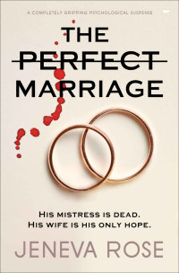Jeneva Rose — The Perfect Marriage: A Completely Gripping Psychological Suspense