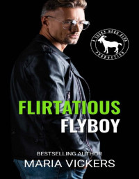 Maria Vickers & Hero Club [Vickers, Maria] — Flirtatious Flyboy: A Hero Club Novel