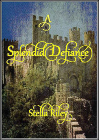 Riley, Stella — A Splendid Defiance