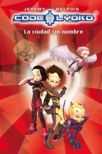 Jeremy Belpois — Código Lyoko 2. La ciudad sin nombre (Jeremy Belpois) (Z-Library)