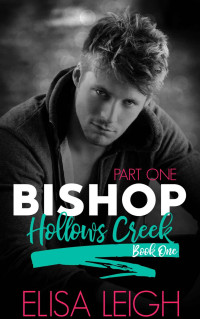 Elisa Leigh — Bishop: Part One (Hollows Creek Book 1)