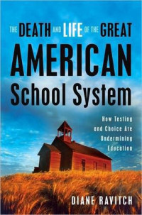 Diane Ravitch — The death and life of the great American school system: how testing and choice are undermining education