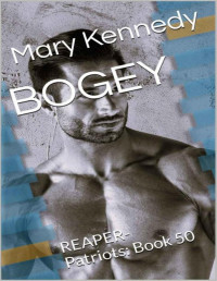 Mary Kennedy — BOGEY: REAPER-Patriots: Book 50