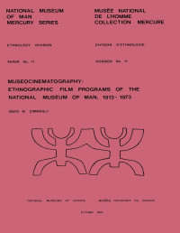 David W. Zimmerly — Museocinematography: Ethnographic film programs of the National Museum of Man, 1913-1973