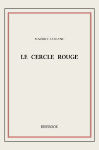 Leblanc Maurice [Leblanc Maurice] — Le cercle rouge