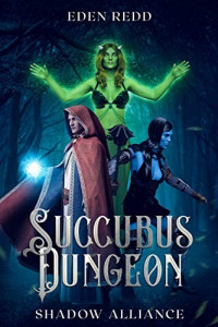 Eden Redd — Succubus Dungeon: Shadow Alliance : A Lewd Saga Adventure