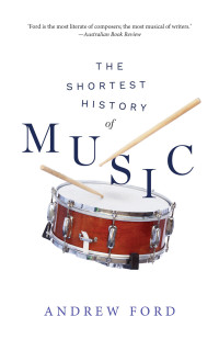 Andrew Ford — The Shortest History of Music