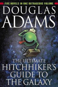 Douglas Adams — The Ultimate Hitchhiker's Guide to the Galaxy: Five Novels