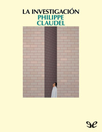 Philippe Claudel — La Investigacion