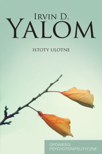 Irvin D. Yalom — Istoty ulotne