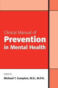 Compton, Michael T. — Clinical Manual of Prevention in Mental Health