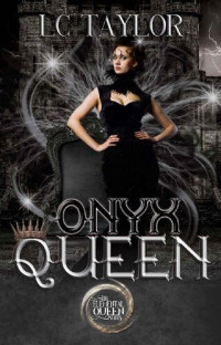 LC Taylor [Taylor, LC] — Onyx Queen (The Elemental Queen Series Book 4)