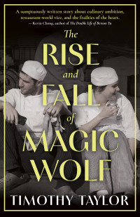 Timothy Taylor — The Rise and Fall of Magic Wolf