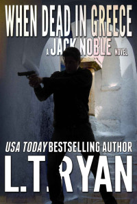 L.T. Ryan — When Dead in Greece (Jack Noble #5)