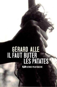 Alle Gerard — Il faut buter les Patates