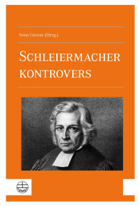 Sven Grosse — Schleiermacher kontrovers