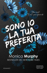 Monica Murphy — Sono io la tua preferita. You said I was your favorite