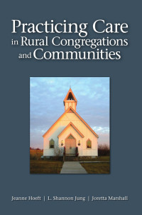 Hoeft, Jeanne M., Marshall, Joretta L., Jung, L. Shannon — Practicing Care in Rural Congregations and Communities