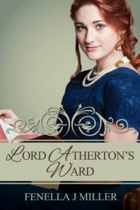 Fenella J. Miller [Miller, Fenella J.] — Lord Atherton's Ward (Lord & Ladies #4)