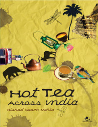Mehta, Rishad Saam [Mehta, Rishad Saam] — Hot Tea across India