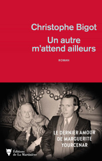 Christophe Bigot & Christophe Bigot — Un autre m'attend ailleurs