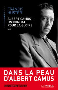 Francis Huster — Albert Camus, un combat pour la gloire