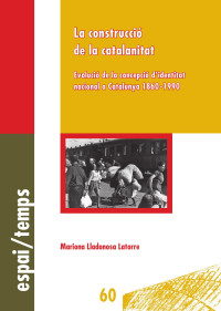 Lladonosa Latorre, Mariona — La construcció de la catalanitat: evolució de la concepció d’identitat nacional a Catalunya 1860-1990