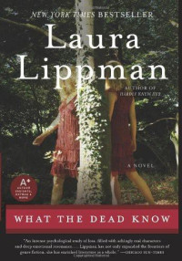 Laura Lippman — What the Dead Know · A Novel