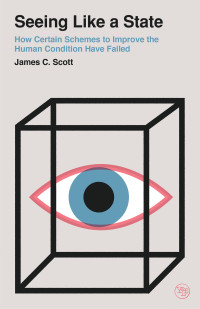 James C. Scott — Seeing Like a State