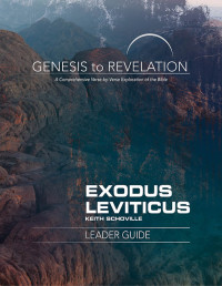 Schoville, Keith; — Genesis to Revelation: Exodus, Leviticus Leader Guide: A Comprehensive Verse-by-Verse Exploration of the Bible