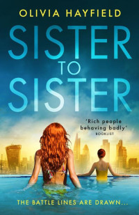 Olivia Hayfield [Hayfield, Olivia] — Sister to Sister: the perfect addictive read for 2021