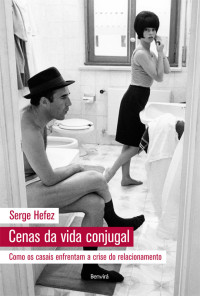 Serge Hefez — Cenas da Vida Conjugal