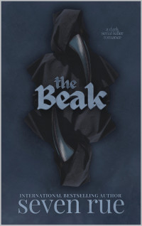 Seven Rue — The Beak: A Dark Serial Killer Romance Novelette