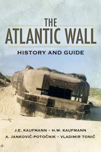 J.E. Kaufmann — The Atlantic Wall: History and Guide