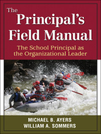 Ayers, Michael B., Sommers, William A. & William A. Sommers — The Principal's Field Manual