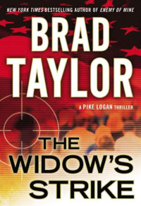 Brad Taylor — The Widow's Strike: A Pike Logan Thriller