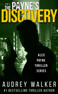 Walker, Audrey — Alex Payne Thriller 09-The Payne's Discovery