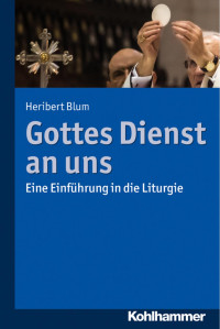 Heribert Blum — Gottes Dienst an uns